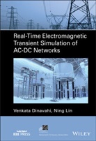 V Dinavahi, Venkat Dinavahi, Venkata Dinavahi, Venkata Lin Dinavahi, Ning Lin, Lin Ning - Real-Time Electromagnetic Transient Simulation of Ac-Dc Networks