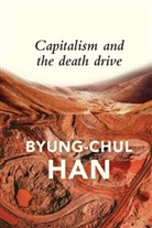 B Han, Byung-chul Han, Daniel Steuer - Capitalism and the Death Drive