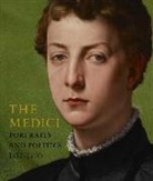 Keith Christiansen, Elizabeth Cropper, Carlo Falciani, Davide Gasparotto, Sefy Hendler - The Medici - Portraits and Politics, 1512-1570
