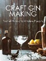 Rachel Hicks, Andrew Parsons - Craft Gin Making
