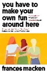 Frances Macken, Macken Frances - You Have to Make Your Own Fun Around Here