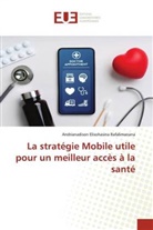 Andrianadison Elisohasina Rafalimanana - La stratégie Mobile utile pour un meilleur accès à la santé