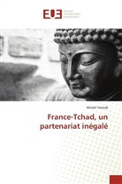 Ahmat Yacoub - France-Tchad, un partenariat inégalé