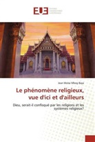 Jean Moïse Mbog Baya - Le phénomène religieux, vue d'ici et d'ailleurs
