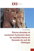 Metasebia BEKELE - Pierres dressées et coutumes funéraires dans les sociétés Konso et Gewada du sud de l'Ethiopie