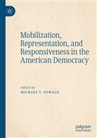 Michael T. Oswald, Michae T Oswald, Michael T Oswald - Mobilization, Representation, and Responsiveness in the American Democracy