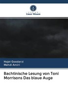 Mehdi Amiri, Hoja Goodarzi, Hojat Goodarzi - Bachtinische Lesung von Toni Morrisons Das blaue Auge