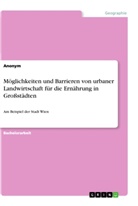 Anonym, Anonymous - Möglichkeiten und Barrieren von urbaner Landwirtschaft für die Ernährung in Großstädten