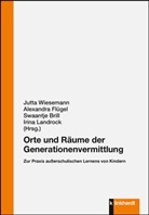 Swaantje Brill, Swaantje Brill u a, Alexandr Flügel, Alexandra Flügel, Irina Landrock, Jutta Wiesemann - Orte und Räume der Generationenvermittlung