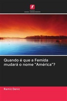 Ramiz Daniz - Quando é que a Femida mudará o nome "América"?