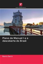 Ramiz Daniz - Plano de Manuel I e a descoberta do Brasil