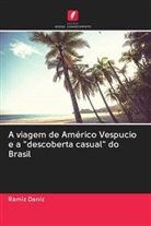 Ramiz Daniz - A viagem de Américo Vespucio e a "descoberta casual" do Brasil