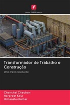 Chanchal Chauhan, Harpreet Kaur, Himanshu Kumar - Transformador de Trabalho e Construção