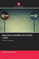 Andrej Tihomirow - Algumas questões de direito russo