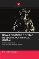 Pius Masai Mwachi - NOVA FORMAÇÃO E GESTÃO DE SEGURANÇA PRIVADA GLOBAL