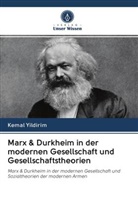 Kemal Yildirim - Marx & Durkheim in der modernen Gesellschaft und Gesellschaftstheorien