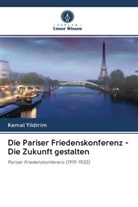 Kemal Yildirim - Die Pariser Friedenskonferenz - Die Zukunft gestalten