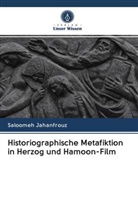 Saloomeh Jahanfrouz - Historiographische Metafiktion in Herzog und Hamoon-Film