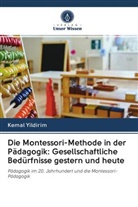 Kemal Yildirim - Die Montessori-Methode in der Pädagogik: Gesellschaftliche Bedürfnisse gestern und heute