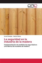 Gabriel Núñez, Israel Zendejas - La seguridad en la industria de la madera