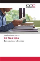 Laura Elena Morales Guerrero - En Tres Días