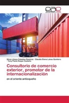 Silvia Liliana Ceballos Ramirez, Yeny Paola Duque Castaño, Claudia Elena Lukau Quintero - Consultorio de comercio exterior, promotor de la internacionalización