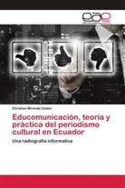 Christian Miranda Gaibor - Educomunicación, teoría y práctica del periodismo cultural en Ecuador