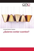 Armando Quintero Laplume - ¿Quieres contar cuentos?