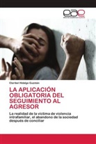 Claribel Hidalgo Guzmán - LA APLICACIÓN OBLIGATORIA DEL SEGUIMIENTO AL AGRESOR