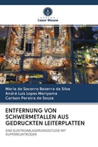 Maria do Socorr Bezerra da Silva, Maria Do Socorro Bezerra Da Silva, Lopes Moriyama, André Luis Lopes Moriyama, Carlson Pereira de Souza - ENTFERNUNG VON SCHWERMETALLEN AUS GEDRUCKTEN LEITERPLATTEN