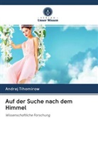 Andrej Tihomirow - Auf der Suche nach dem Himmel