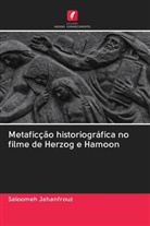Saloomeh Jahanfrouz - Metaficção historiográfica no filme de Herzog e Hamoon