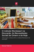 Kemal Yildirim - O método Montessori na Educação: As Necessidades Sociais de Ontem e de Hoje
