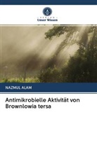 Nazmul Alam - Antimikrobielle Aktivität von Brownlowia tersa