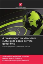 Susel Noemí Alejandre Jiménez, Rafael Claudio Izaguirre Remón, Maikel José Ortiz Bosch - A preservação da identidade cultural do ponto de vista geográfico