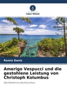 Ramiz Daniz - Amerigo Vespucci und die gestohlene Leistung von Christoph Kolumbus