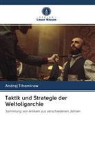 Andrej Tihomirow - Taktik und Strategie der Weltoligarchie