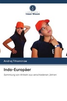 Andrej Tihomirow - Indo-Europäer