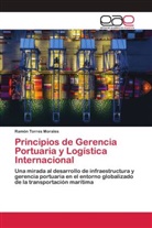 Ramón Torres Morales - Principios de Gerencia Portuaria y Logística Internacional