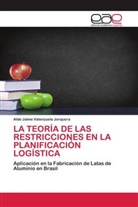 Aldo Jaime Valenzuela Jorquera - LA TEORÍA DE LAS RESTRICCIONES EN LA PLANIFICACIÓN LOGÍSTICA