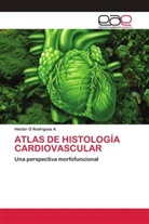 Héctor O Rodríguez A - ATLAS DE HISTOLOGÍA CARDIOVASCULAR