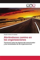 Claudio Andrés Fernández - Abriéndonos camino en las organizaciones