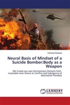 Kartheek Balapala - Neural Basis of Mindset of a Suicide Bomber:Body as a Weapon