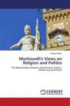 Kemal Yildirim - Machiavelli's Views on Religion and Politics