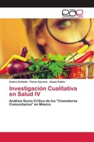 Flores Garnica, Castro Grifaldo, Casas Patiño - Investigación Cualitativa en Salud IV