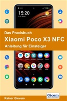 Rainer Gievers - Das Praxisbuch Xiaomi Poco X3 NFC - Anleitung für Einsteiger