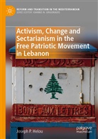 Joseph P Helou, Joseph P. Helou - Activism, Change and Sectarianism in the Free Patriotic Movement in Lebanon