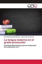 Idania Carriles Herrera, Rosa Eulalia Quesada Dorticós - La lengua materna en el grado preescolar
