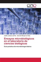 Judith Lombana del Río, Ganiveth Manjarrez Paba - Ensayos microbiológicos en el laboratorio de ciencias biológicas