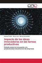 Manuel Hernández, Alicia Luna, Antonio Tirado - Impacto de las ideas innovadoras en las tareas productivas